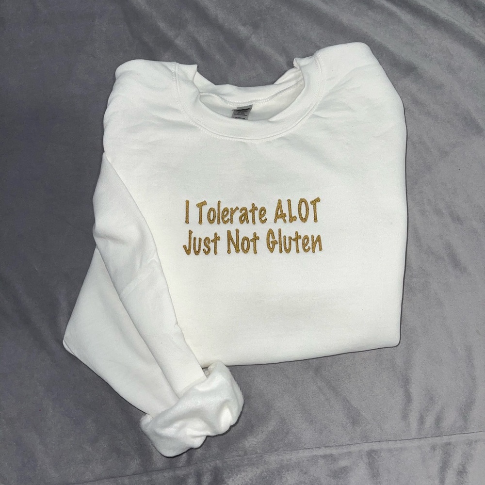 Embroidered I Tolerate Everything But Gluten Crewneck Sweatshirt